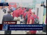 Selección peruana llegó a Lima y fue recibida entre aplausos