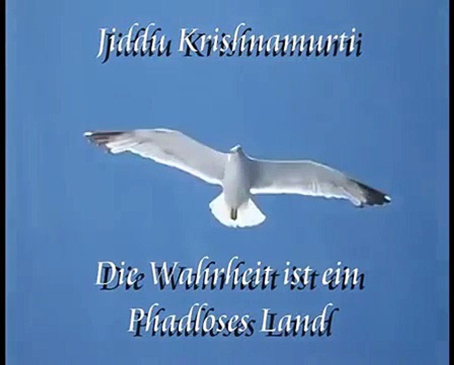 J  Krishnamurti   Der Tod ist nicht das Gegenteil vom Leben
