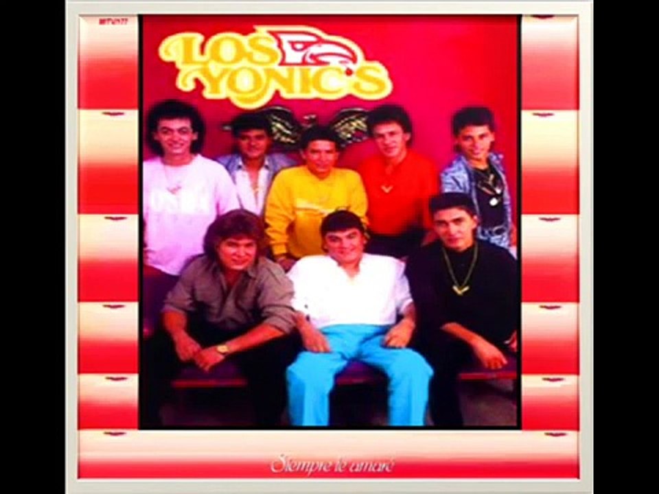 LOS YONICS SIEMPRE TE AMARE
