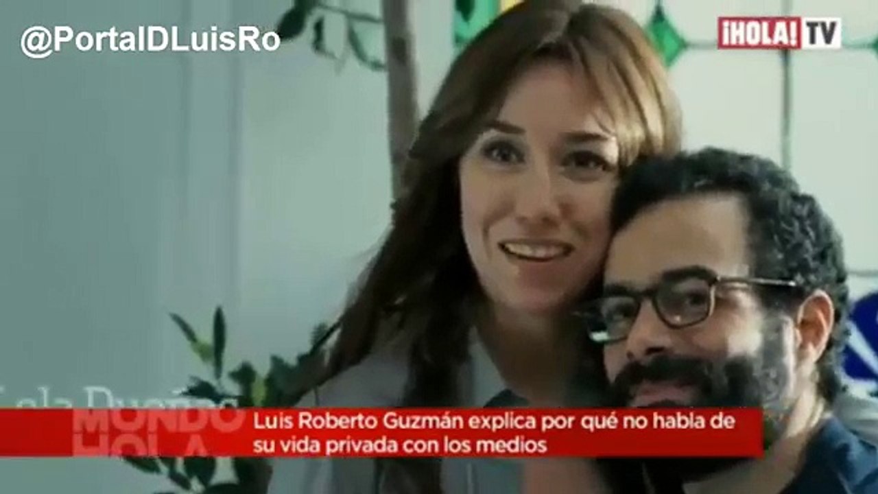 Luis Roberto Guzman - Dejó en claro el por qué no habla de su vida privada con los medios