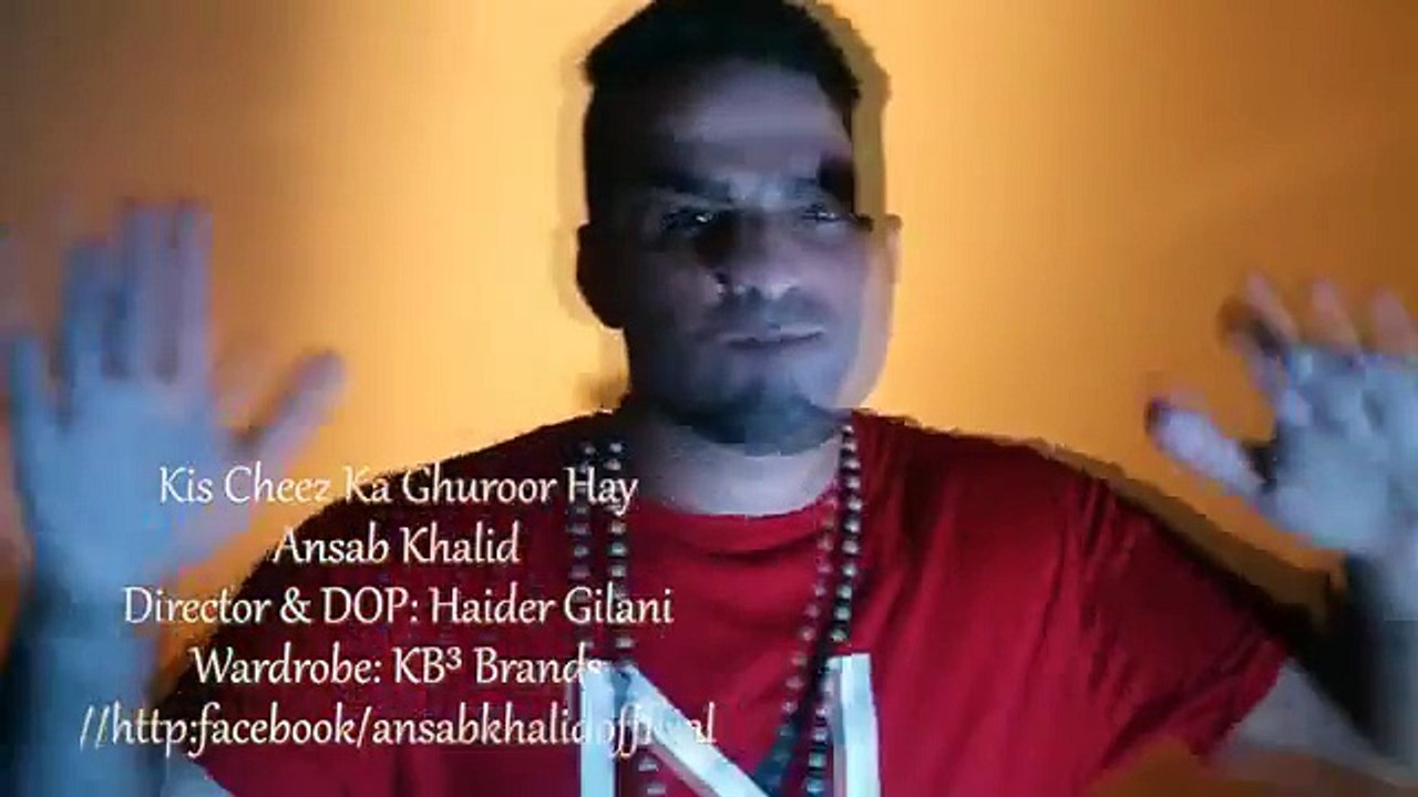 Kis Cheez Ka Ghuroor Hay - Ansab Khalid (official video)