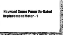 Hayward Super Pump Up-Rated Replacement Motor - 1