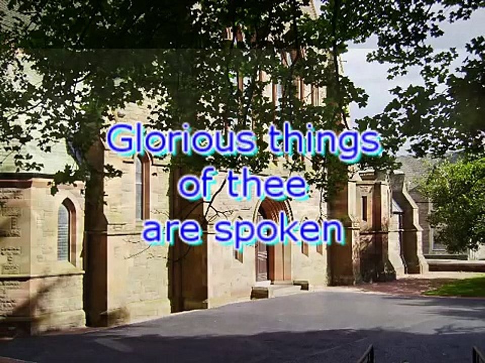 Glorious things of thee are spoken