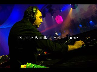 Dj Jose Padilla - Hello There