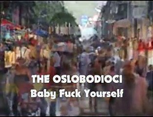 THE OSLOBODIOCI - Baby Fuck Yourself (1988)