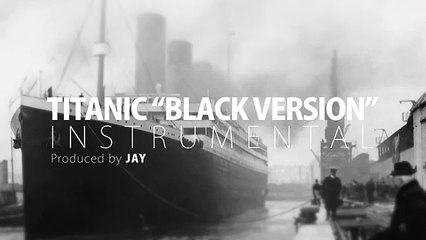 Titanic Black Version Instrumental JAY prod