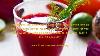 Juice Detox For Liver - What Is The Best Liver Detox Juice Cleanse