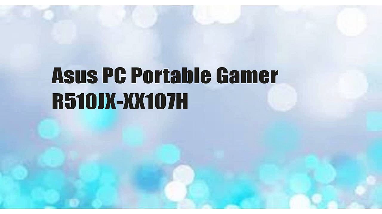 Asus PC Portable Gamer R510JX-XX107H