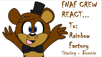 Fnaf Crew React - Rainbow Factory