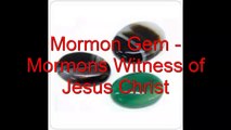 Mormon Gem - Mormons Witness of Jesus Christ