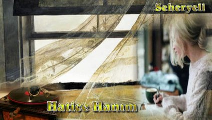 Hatice Hanım ♪♪♪ Aşkımız Halelensin ,Bize Sevdalı Densin( Taş Plak)