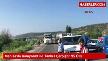 Manisa'da Tanker ile kamyonet kazası: 15 ölü - izle