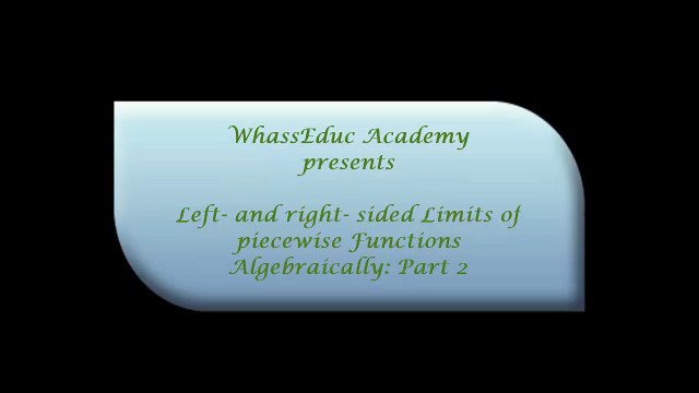 Left- and right- sided Limits of piecewise Functions Algebraically part 2