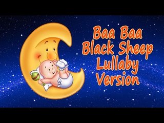 Baa Baa Black Sheep - Lullaby Version - Nursery Rhyme - Baby Songs -  Bedtime Song