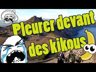 PLEURER DEVANT DES KIKOUS ! GROS TROLL