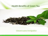 Edward Juarez Immigration -Health benefits of Green Tea