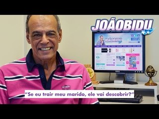 JOÃOBIDU responde: "Se eu trair meu marido, ele vai descobrir?"