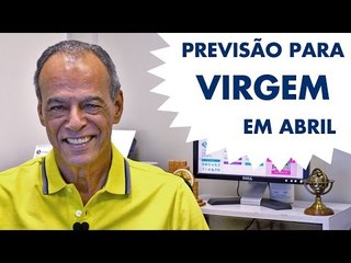 HORÓSCOPO DE VIRGEM - PREVISÃO PARA O SIGNO EM ABRIL/2015