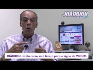 HORÓSCOPO DE VIRGEM - PREVISÃO PARA O SIGNO EM MARÇO/2015
