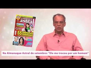 Almanaque Astral - Setembro de 2014 - "Ele me trocou por um homem"