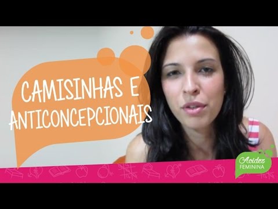 CAMISINHAS e ANTICONCEPCIONAIS
