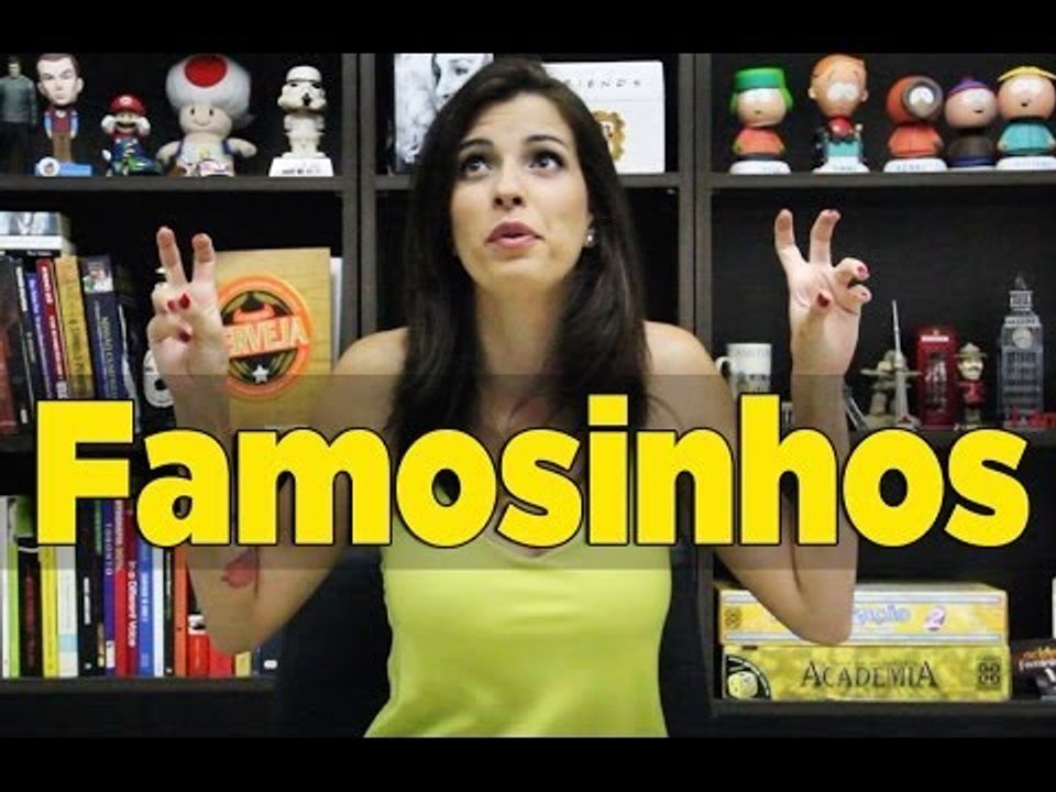 "FAMOSINHOS"