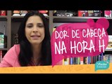 DOR de CABEÇA como DESCULPA