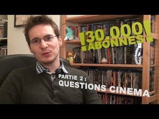 30000 Abonnés - Partie 2 : Questions Cinéma