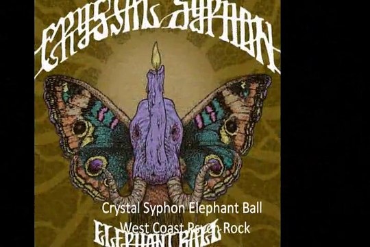 Crystal Syphon Elephant Ball West Coast Psych Rock