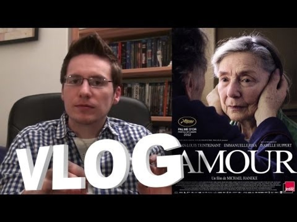 Vlog - Amour (Césars 2013 Meilleurs Scénario, Acteur, Actrice, Réalisateur, Film)