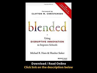 [Download PDF] Blended Using Disruptive Innovation to Improve Schools