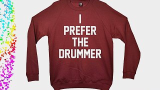I Prefer The Drummer Sweatshirt - Burgundy - Medium (42-44 inches)