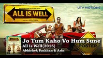 Jo Tum Kaho Vo Hum Sune  | All Is Well Movie Songs | Abhishek Bachan , Asin , Arijit Singh