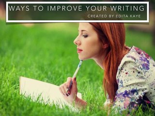 Edita Kaye - Ways to Improve Your Writing