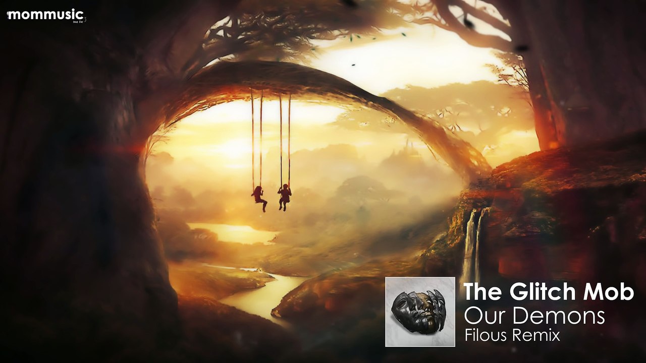 The Glitch Mob - Our Demons (Filous Remix)