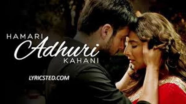 Hamari Adhuri Kahani LYRICS Emraan Hashmi Vidya Balan Arijit singh 2015