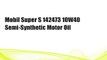 Mobil Super S 142473 10W40 Semi-Synthetic Motor Oil