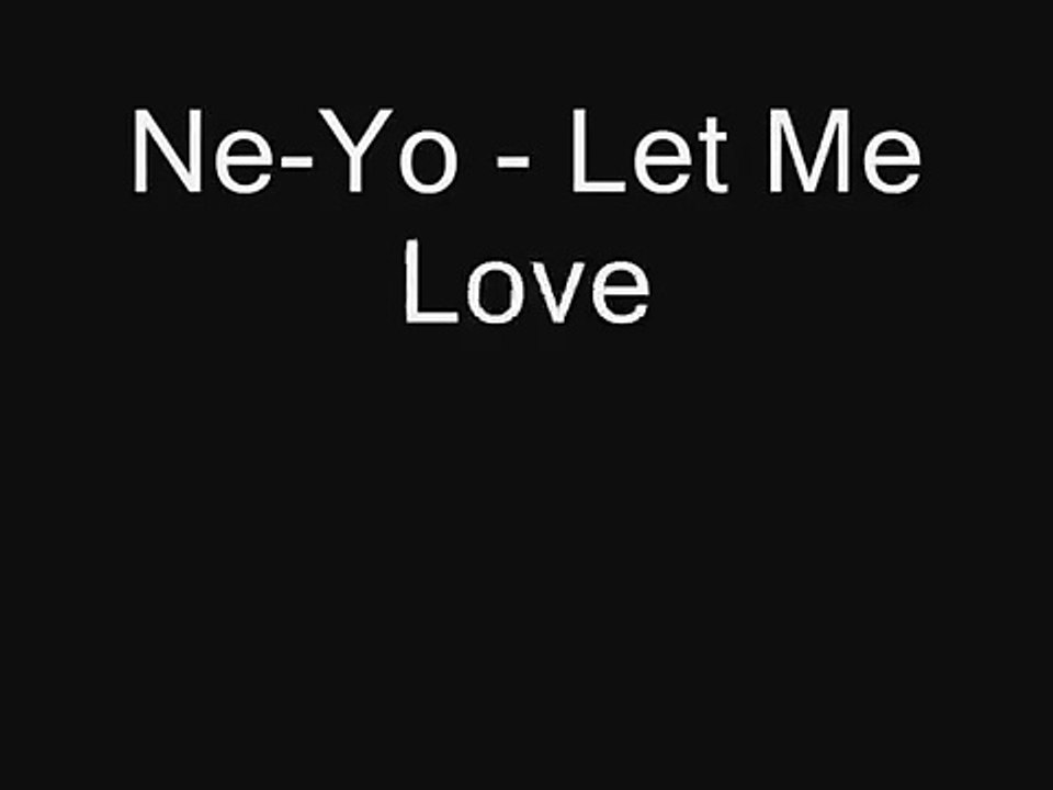 Ne-Yo - Let Me Love You [Lyrics Video]