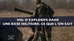 Vol d'explosifs dans une base militaire: Ce que l'on sait