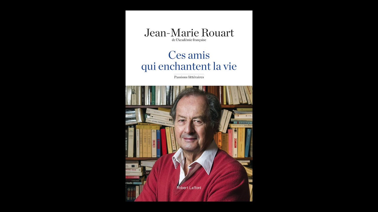 Jean-Marie Rouart - Ces amis qui enchantent la vie
