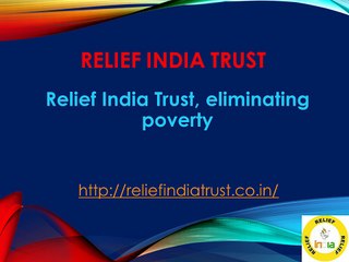 Relief India Trust, eliminating poverty