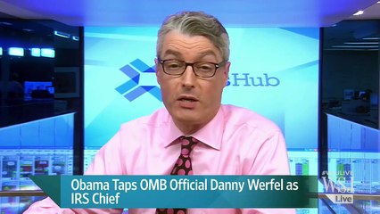 White House Names Daniel Werfel as IRS Chief