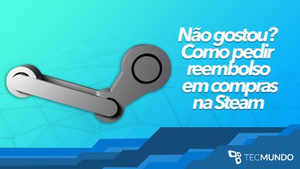 Quero meu dinheiro de volta: saiba como pedir reembolso do Steam - TecMundo