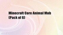 Minecraft Core Animal Mob (Pack of 6)