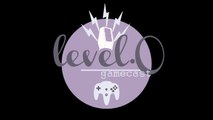 Level.0 Gamecast - We're BACK! - E5 [Soundcloud & iTunes]