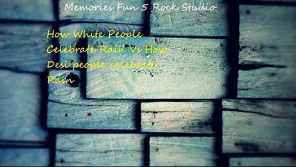 Memories Fun 5 Rock Studio Celebrate Rain (White People vs Desi People)