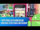 7 Apps para fazer montagens com suas fotos para o Instagram [Dicas] - Baixaki Android
