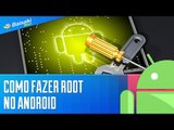 Como fazer root no Android [Dicas] - Baixaki Android
