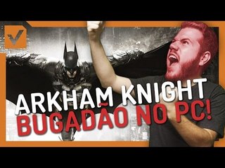 CP (23/06/2015) Arkham Knight bugadão no PC, Crash Bandicoot em Uncharted e Project CARS 2