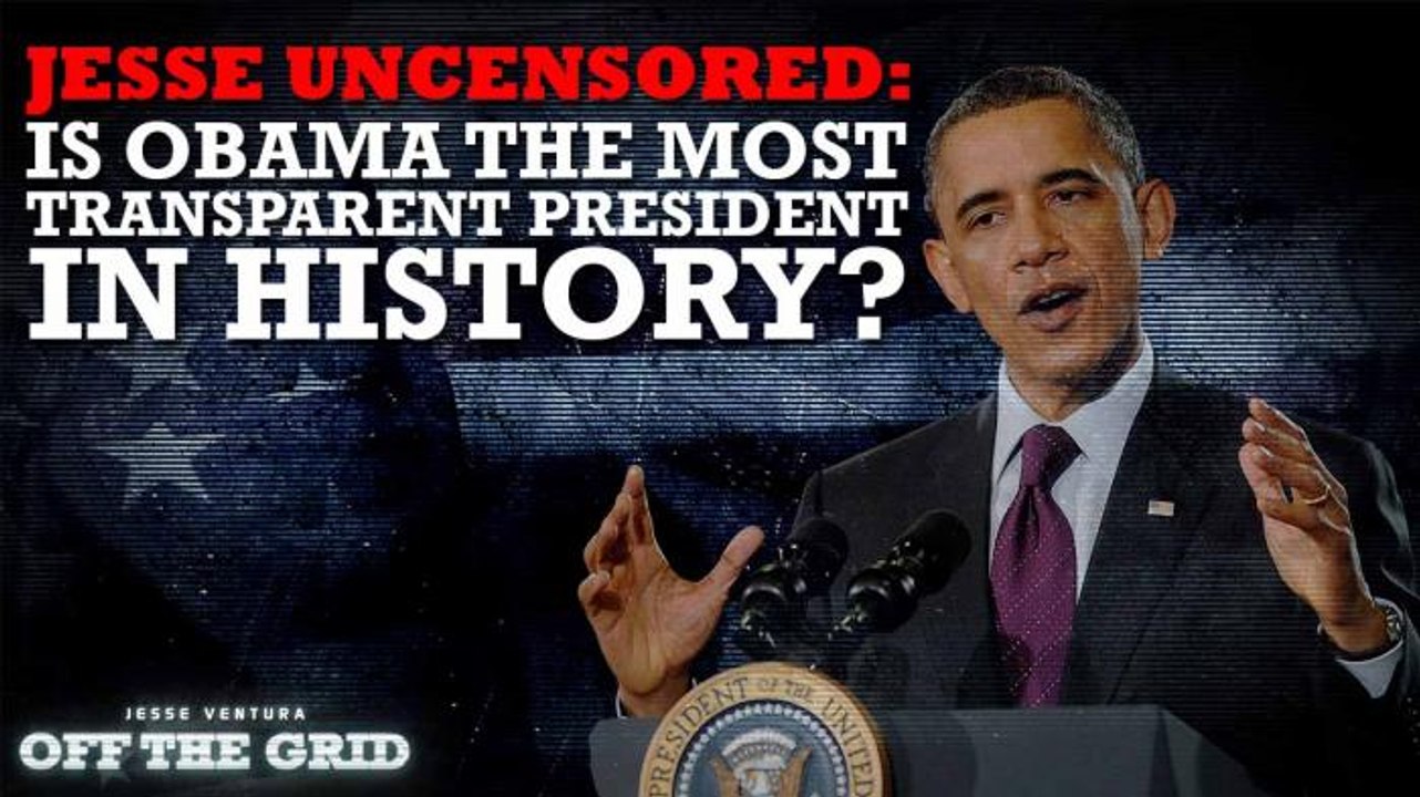 Jesse Uncensored: Is Obama the Most Transparent President in History?